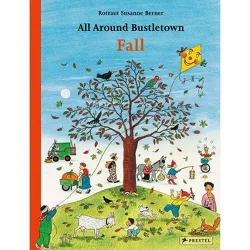 All Around Bustletown: Fall - by  Rotraut Susanne Berner (Board Book)