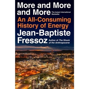 More and More and More - by  Jean-Baptiste Fressoz (Hardcover) - 1 of 1