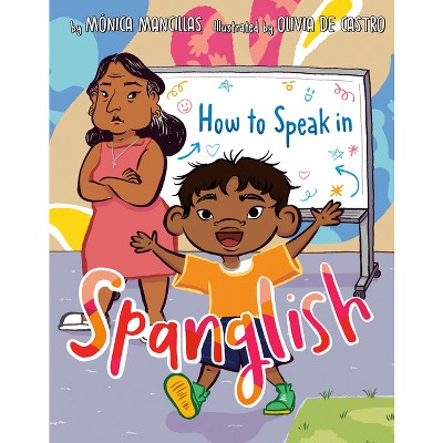 How to Speak in Spanglish - by  M&#243;nica Mancillas (Hardcover)