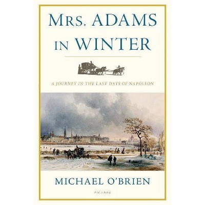 Mrs. Adams in Winter - by  Michael O'Brien (Paperback)