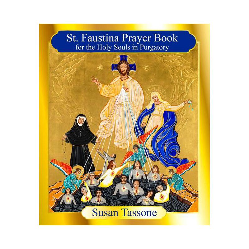St. Faustina Prayer Book for the Holy Souls in Purgatory - by  Susan Tassone (Paperback), 1 of 2