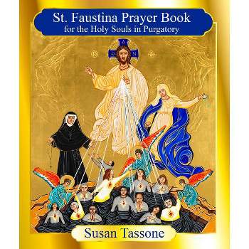 St. Faustina Prayer Book for the Holy Souls in Purgatory - by  Susan Tassone (Paperback)