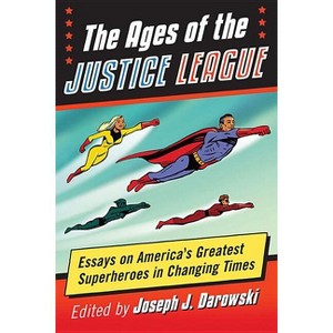 The Ages of the Justice League - by  Joseph J Darowski (Paperback) - 1 of 1