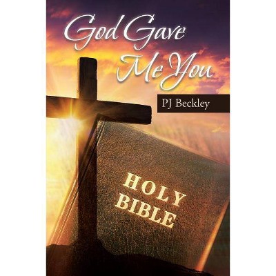 God Gave Me You - by  Pj Beckley (Paperback)