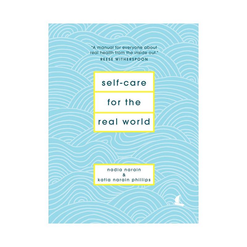 Self-Care for the Real World - by  Nadia Narain & Katia Narain Phillips (Hardcover), 1 of 2