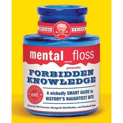 Mental Floss Presents Forbidden Knowledge - by  Editors of Mental Floss (Paperback)