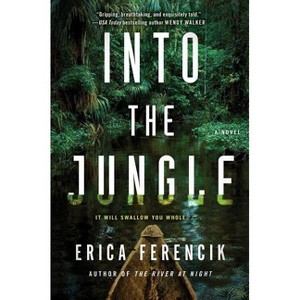 Into the Jungle - by Erica Ferencik - 1 of 1