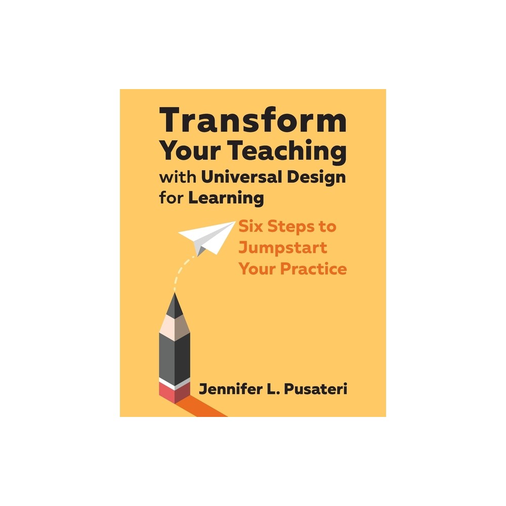 Transform Your Teaching with Universal Design for Learning - by Jennifer L Pusateri (Paperback)