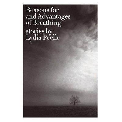 Reasons for and Advantages of Breathing - (P.S.) by  Lydia Peelle (Paperback)