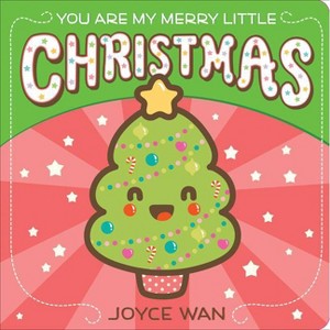 You Are My Merry Little Christmas by Joyce Wan (Board Book) - 1 of 1