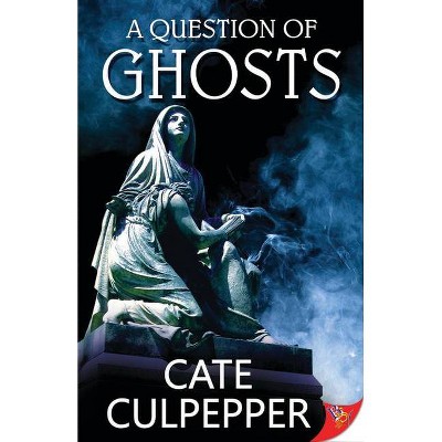 A Question of Ghosts - by  Cate Culpepper (Paperback)