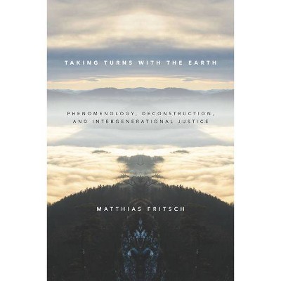 Taking Turns with the Earth - by  Matthias Fritsch (Hardcover)