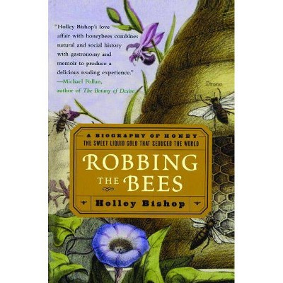 Robbing the Bees - by  Holley Bishop (Paperback)