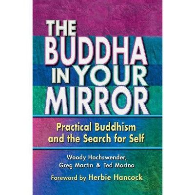 The Buddha in Your Mirror - by  Woody Hochswender & Greg Martin & Ted Morino (Paperback)