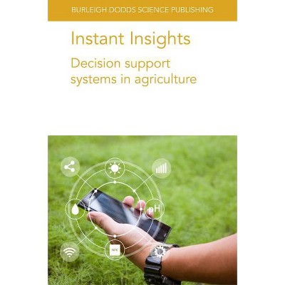 Instant Insights: Decision Support Systems in Agriculture - (Burleigh Dodds Science: Instant Insights) (Paperback)