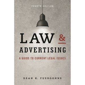 Law & Advertising - 4th Edition by  Dean K Fueroghne (Hardcover) - 1 of 1