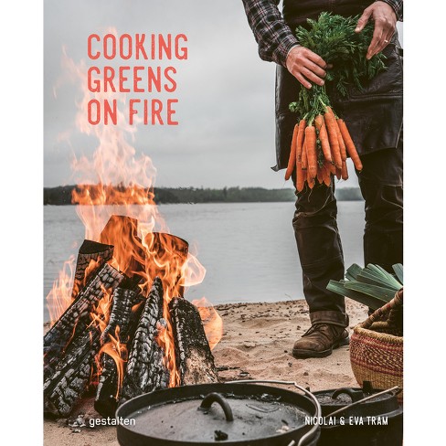 Cooking Greens on Fire - by  Eva Helbæk Tram & Nicolai Tram (Hardcover) - image 1 of 1