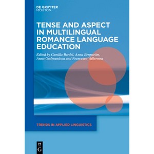 Tense and Aspect in Multilingual Romance Language Education - (Trends in Applied Linguistics [Tal]) (Hardcover) - 1 of 1