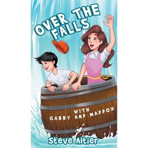 Over the Falls with Gabby and Maddox - (Gabby and Maddox Adventure) by  Steve Altier (Hardcover) - 1 of 1
