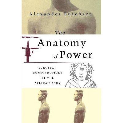 The Anatomy of Power - by  Alexander Butchart & Butchart (Paperback)