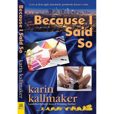 Because I Said So - by  Karin Kallmaker (Paperback)