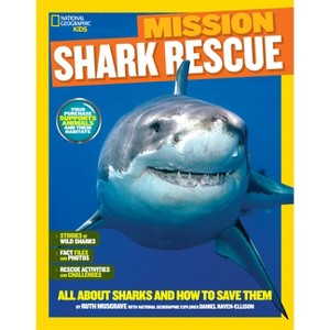 National Geographic Kids Mission: Shark Rescue - (Ng Kids Mission: Animal Rescue) by  Ruth A Musgrave (Paperback) - 1 of 1