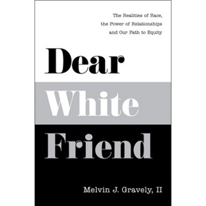 Dear White Friend - by  Melvin J Gravely II Phd (Hardcover) - 1 of 1