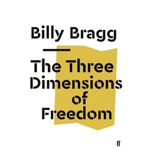 The Three Dimensions of Freedom - (Faber Social) by  Billy Bragg (Paperback) - 1 of 1