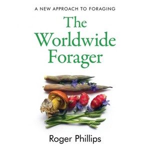 The Worldwide Forager - by  Roger Phillips (Hardcover) - 1 of 1