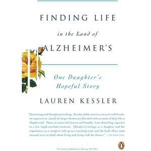 Finding Life in the Land of Alzheimer's - by  Lauren Kessler (Paperback) - 1 of 1