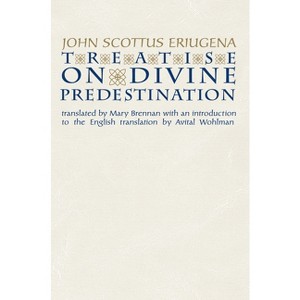Treatise on Divine Predestination - (Notre Dame Texts in Medieval Culture) by  John Scottus Eriugena (Paperback) - 1 of 1