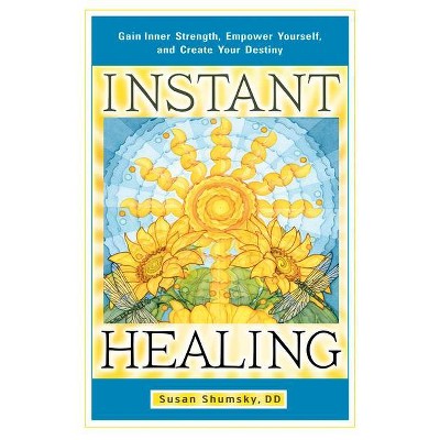 Instant Healing - by  Susan Shumsky (Paperback)