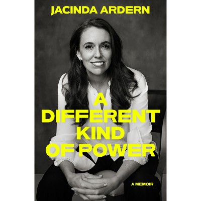 A Different Kind of Power - by  Jacinda Ardern (Hardcover)