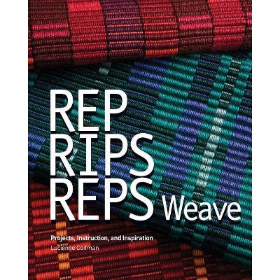 Rep, Rips, Reps Weave - by  Deborah Cannarella (Paperback)