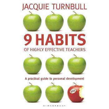 9 Habits of Highly Effective Teachers - (Practical Teaching Guides) 2nd Edition by  Jacquie Turnbull (Paperback)