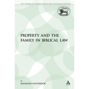 Property and the Family in Biblical Law - (Library of Hebrew Bible/Old Testament Studies) by  Raymond Westbrook (Paperback) - 1 of 1
