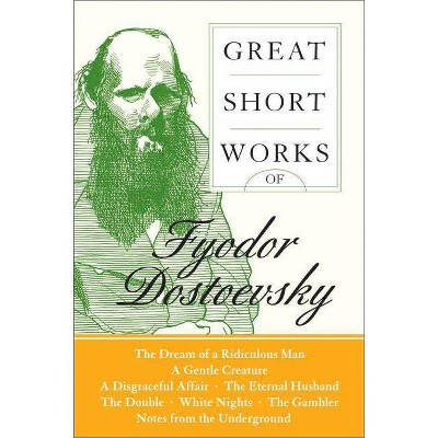 Great Short Works of Fyodor Dostoevsky - (Harper Perennial Modern Classics) by  Fyodor Dostoyevsky (Paperback)