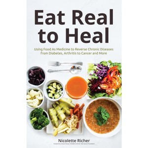 Eat Real to Heal - by  Nicolette Richer (Paperback) - 1 of 1