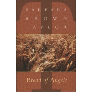 Bread of Angels - by  Barbara Brown Taylor (Paperback) - 1 of 1