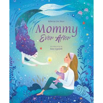 Mommy Ever After - by  Rebecca Fox Starr (Hardcover)