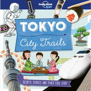 Lonely Planet Kids City Trails - Tokyo - by  Anna Claybourne (Paperback) - 1 of 1