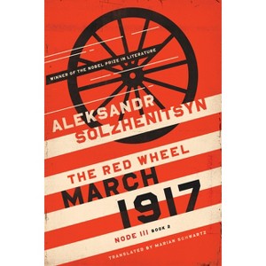 March 1917 - (Center for Ethics and Culture Solzhenitsyn) by  Aleksandr Solzhenitsyn (Hardcover) - 1 of 1