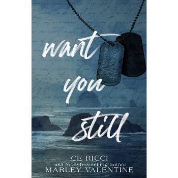 Want You Still (Alternate Cover) - by  Ce Ricci & Marley Valentine (Paperback)