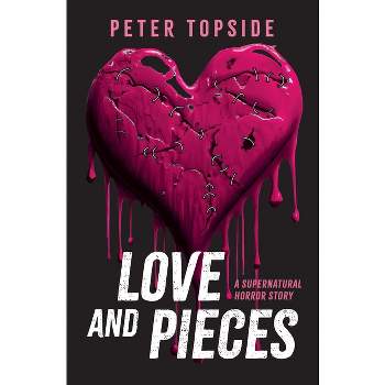 Love and Pieces - by  Peter Topside (Paperback)