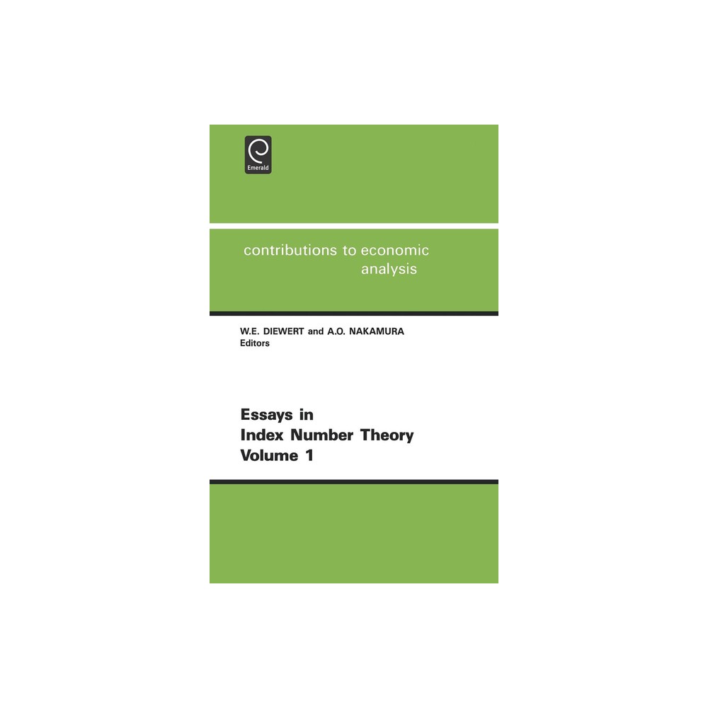 Essays in Index Number Theory - (Contributions to Economic Analysis) Abridged by Walter E Diewert & A O Nakamura (Hardcover)