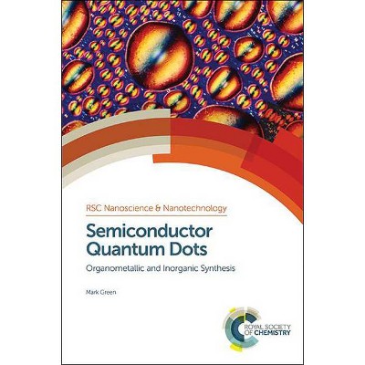 Semiconductor Quantum Dots - (Nanoscience) by  Mark Green (Hardcover)