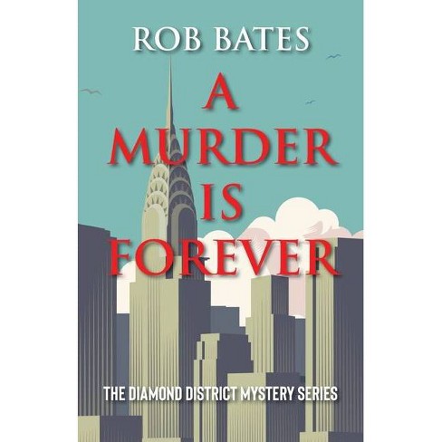 A Murder is Forever - (Diamond District Mystery) by  Rob Bates (Paperback) - image 1 of 1