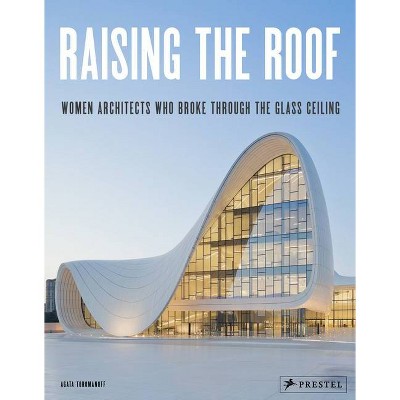 Raising the Roof - by  Agata Toromanoff (Hardcover)