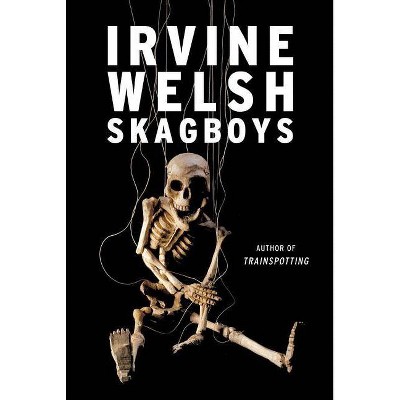 Skagboys - by  Irvine Welsh (Paperback)