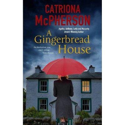 A Gingerbread House - by  Catriona McPherson (Hardcover)